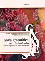 Nova Gramática para o Ensino Médio: Reflexões e Práticas... ( Novo ) - Cilene da Cunha Pereira / Edila Vianna da Silva - Lexikon