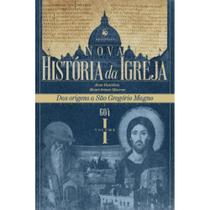 Nova História da Igreja, vol. I: Das origens a São Gregório Nova História da Igreja, vol. I: Das origens a São Gregório
