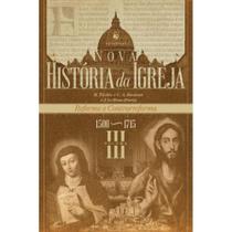 Nova História da Igreja, vol. III: Reforma e Contrarreforma
