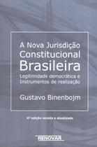 NOVA JURISDICAO CONSTITUCIONAL BRASILEIRA, A LEGITIMIDADE DEMOCRATICA E INSTRUMENTOS DE REALIZACAO - 4 ª ED - RENOVAR (CATALIVROS)