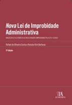 Nova lei de improbidade administrativa análise da lei n. 8.429/92 à luz das alterações empreendidas - ALMEDINA