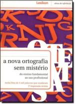 Nova Ortografia Sem Mistério, A - LEXIKON