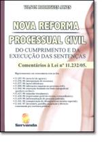 Nova reforma processual civil do cumprimento e da execuçao das sentenças