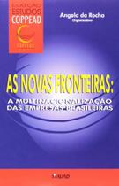 Novas Fronteiras, As: A Multinacionalização das Empresas Brasileiras