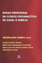 Novas fronteiras da clínica psicanalítica de casal e família