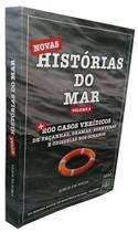 Novas Histórias do Mar - Vol. 02 - Mais 200 Casos Verídicos de Façanhas, Aventuras e Odisseias Nos - AGENCIA 2 EDITORA