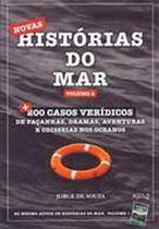 Novas Histórias Do Mar - Vol. 2: Mais 200 Casos Verídicos de Façanhas, Dramas, Aventuras e Odisseias nos Oceanos - Agencia 2