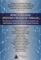 Novas Tecnologias, Processo e Relações de Trabalho - Livraria do advogado -