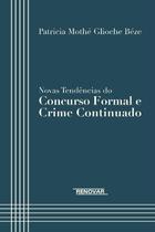 Novas Tendências do Concurso Formal e Crime Continuado paperback Béze, pa Novas Tendências do Concurso Formal e Crime Continuado paperback Béze, pa