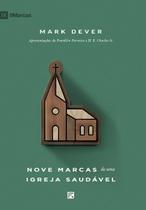 Nove marcas de uma igreja saudável Mark Dever