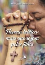 Novena bíblica: mães que rezam pelos filhos - PAULUS