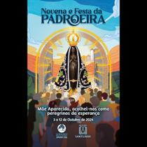 Novena e Festa da Padroeira 2024 - Mãe Aparecida, Acolhei-Nos Como Peregrinos da Esperança Sortido