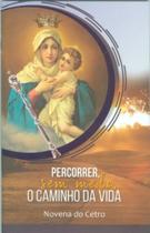 Novena O Cetro Da Rainha - Percorrer, Sem Medo, O Caminho Da Vida - INSTITUTO SECULAR DAS IRMAS DE MARIA