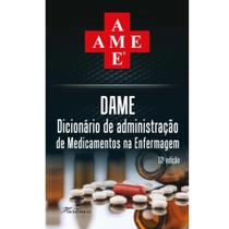 NOVO AME 12ª Ed. 2023 - Dicionário De Administração De Medicamentos Na Enfermagem DAME