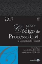Novo Código de Processo Civil e Constituição Federal - 2017 Novo Código de Processo Civil e Constituição Federal - 2017