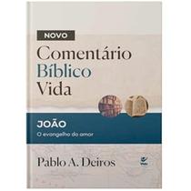 Novo Comentário Bíblico Vida João O Evangelho do Amor Capa Dura Pablo A. Deiros