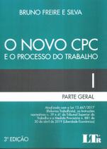 Novo CPC e o Processo do Trabalho I: Parte Geral - LTR