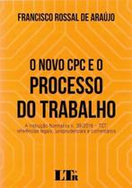 Novo Cpc e o Processo do Trabalho, o -01Ed/2017 - LTR EDITORA Novo Cpc e o Processo do Trabalho, o -01Ed/2017 - LTR EDITORA