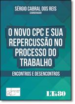 Novo Cpc e Sua Repercussão no Processo do Trabalho, O - LTR