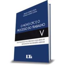 Novo CPC o Processo do Trabalho: Dos Processos nos Tribunais e dos Meios de Impugnação das Decisões - LTR EDITORA Novo CPC o Processo do Trabalho: Dos Processos nos Tribunais e dos Meios de Impugnação das Decisões - LTR EDITORA