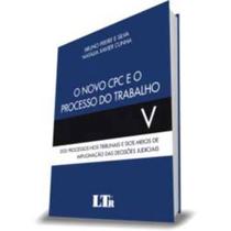 Novo CPC o Processo do Trabalho: Dos Processos nos Tribunais e dos Meios de Impugnação das Decisões