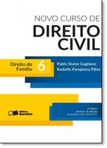 Novo Curso de Direito Civil: Direito de Família - Vol.6 Novo Curso de Direito Civil: Direito de Família - Vol.6