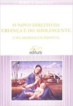 Novo direito da crianca e do adolescente, o - EDIFURB