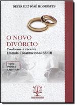 Novo Divórcio, O - Conforme a Recente Emenda Constitucional 66/