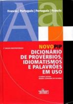 Novo Pip - Dicionario De Proveerbios, Idiomatismos E Palavroes Em Uso - EDITORA DE CULTURA