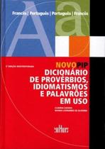 Novo PIP - Dicionário de provérbios, idiomatismos e palavrões em uso - DE CULTURA