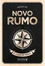 Novo rumo o legado do homem - LITERARE BOOKS Novo rumo o legado do homem - LITERARE BOOKS
