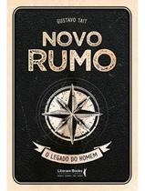 Novo Rumo - O Legado do Homem Novo Rumo - O Legado do Homem
