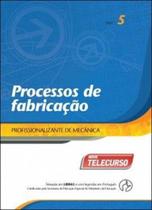 Novo telecurso profissionalizante de mecanica dvd - processo de fabricaçao vol. 5