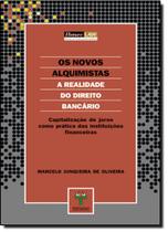 Novos Alquimistas, Os: Capitalização de Juros Como Prática das Instituições Financeiras