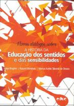 Novos diálogos sobre - a história da educação dos sentidos e das sensibilidade