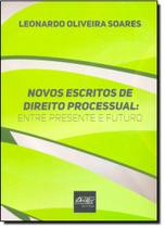 Novos Escritos de Direito Processual: Entre Presente e Futuro Novos Escritos de Direito Processual: Entre Presente e Futuro
