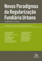 Novos paradigmas da regularização fundiária urbana: estudos sobre a lei n. 13.465/2017 - ALMEDINA BRASIL