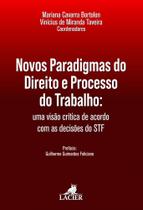 Novos Paradigmas do Direito e Processo do Trabalho: Uma Visão Crítica de Acordo com as Decisões do STF