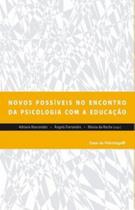 Novos Possíveis No Encontro Da Psicologia Com a Educação