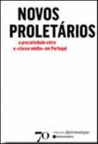 Novos proletarios - a precariedade entre a classe media - EDIÇOES 70