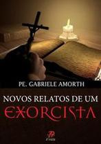 Novos Relatos de um exorcista Gabriele Amorth - Palavra e Prece