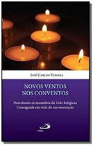 Novos Ventos Nos Conventos - Desvelando Os Meandros Da Vida Religiosa Consagrada Em Vista Da Sua Ren - PAULUS