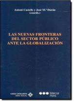 Nuevas Fronteras Del Sector Público Ante La Globalización, Las Nuevas Fronteras Del Sector Público Ante La Globalización, Las