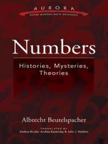 Numbers - histories, mysteries, theories