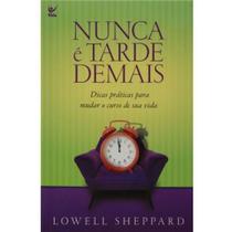 Nunca é tarde Demais, Lowell Sheppard - Vida Nunca é tarde Demais, Lowell Sheppard - Vida