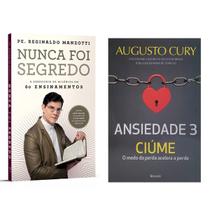Nunca Foi Segredo, Os Segredos Para Mudar A Sua Vida, Pe Reginaldo Manzotti + Ansiedade 3, Ciúme, O Medo Da Perda Acelera A Perda, Augusto Cury - Livro