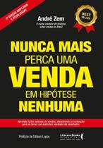 Nunca Mais Perca Uma Venda, Em Hipótese Nenhuma - Vol 2 - Aprenda Lições Valiosas De Vendas, Atendim