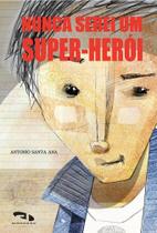 Nunca serei um super-heroi Nunca serei um super-heroi