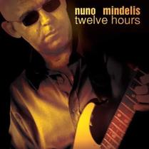 Nuno Mindelis Twelve Hours CD Nuno Mindelis Twelve Hours CD