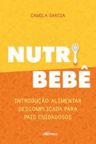 Nutri Bebê - Introdução Alimentar Descomplicada Para Pais Cuidadosos